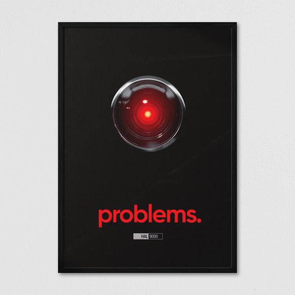 HAL 9000 = Problems - Arte Collective